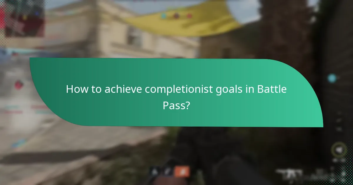 How to achieve completionist goals in Battle Pass?
